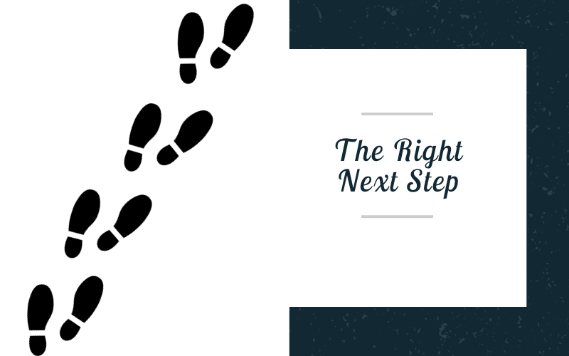 The Right Next Step